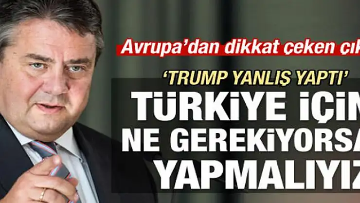 Sigmar Gabriel: Türkiye için her şeyi yapmalıyız