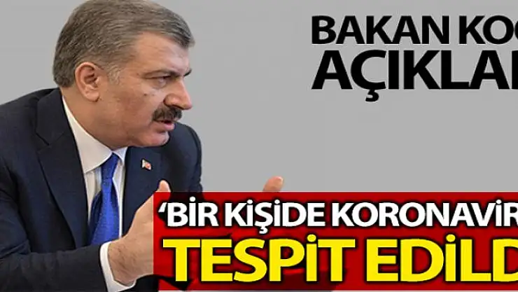 Bakan Koca açıkladı: Türkiye'de ilk koronavirüs vakası