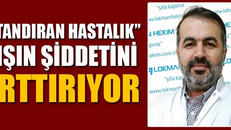 'Utandıran hastalık' kışın şiddetini arttırıyor