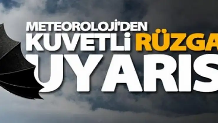 Meteorolojiden kuvvetli rüzgar uyarısı