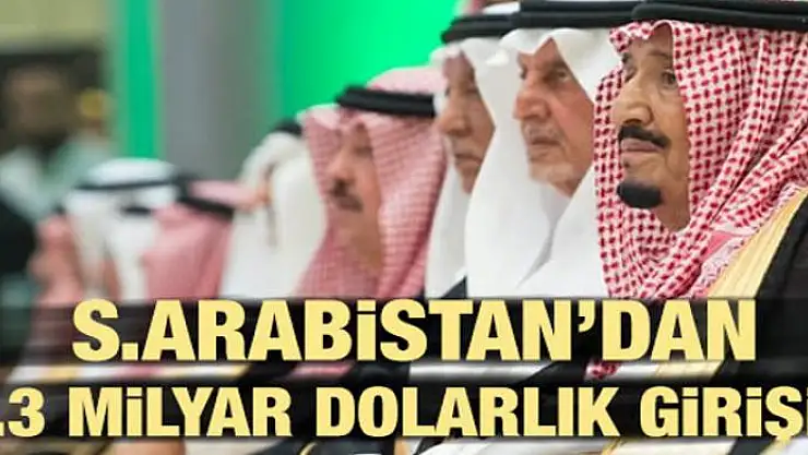 Suudi Arabistan'dan 4,3 milyar dolarlık girişim