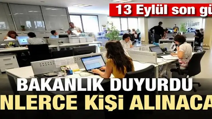 Bakanlık açıkladı! Binlerce kişi alınacak