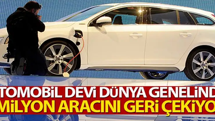 Otomobil devi Volvo, dünya genelinde 2 milyon aracını geri çekiyor