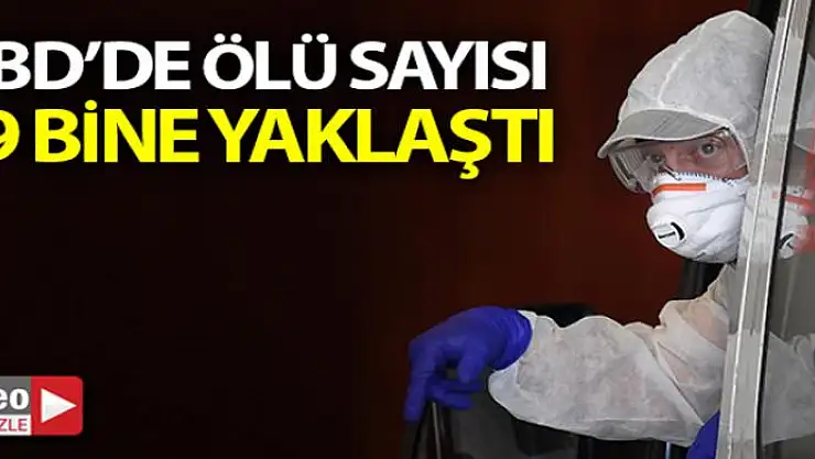 ABD'de korona virüs nedeniyle ölü sayısı 19 bine yaklaştı