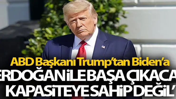 ABD Başkanı Trump'tan Biden'a: 'Erdoğan ile başa çıkacak kapasiteye sahip değil'