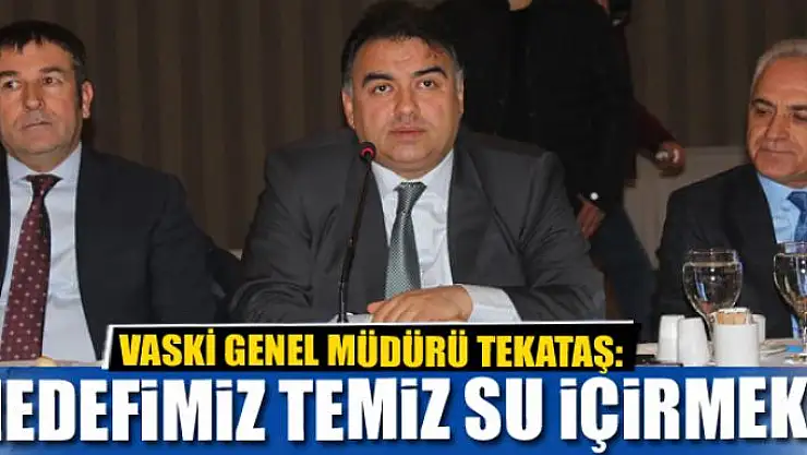 HEDEFİMİZ TEMİZ SU İÇİRMEK