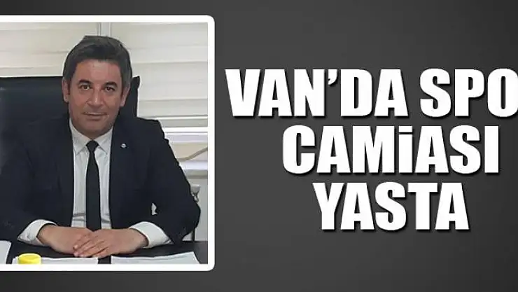 VAN'DA SPOR CAMİASI YASTA
