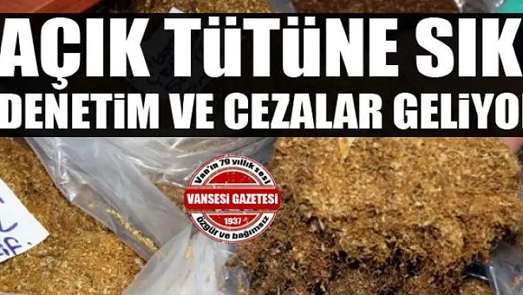 Açık Tütüne sıkı denetim ve cezalar geliyor