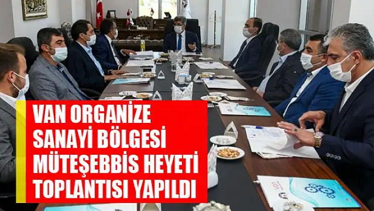 Van Organize Sanayi Bölgesi Müteşebbis Heyeti Toplantısı