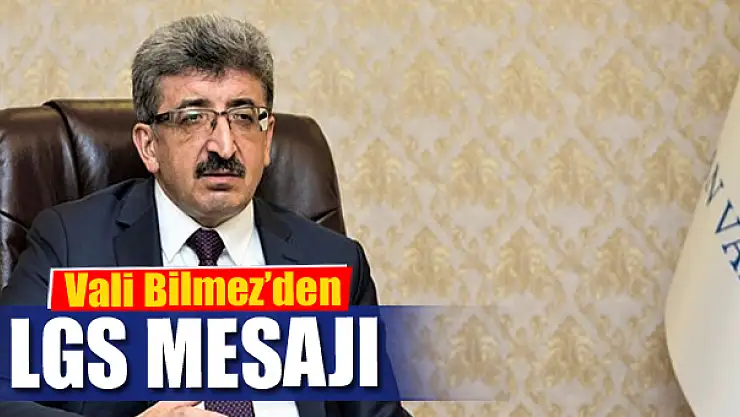 Vali Bilmez'den LGS mesajı