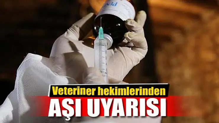 Veteriner hekimlerinden yetiştiricilere aşı uyarısı