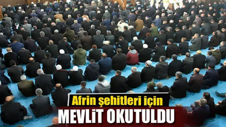 Afrin şehitleri için mevlit okutuldu