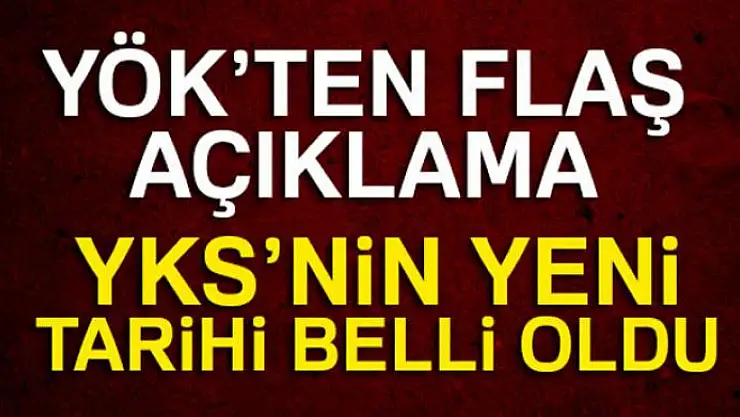 YÖK'ten flaş YKS açıklaması
