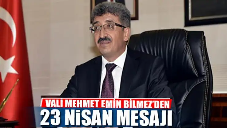 Vali Bilmez'den 23 Nisan mesajı