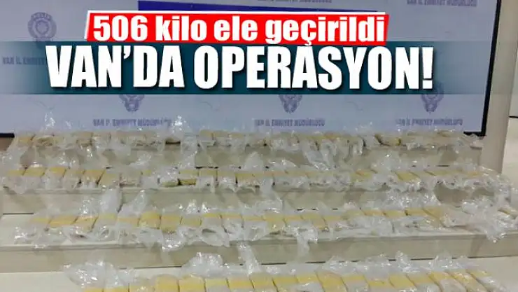 Van'da 506 kilo eroin ele geçirildi