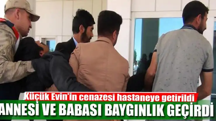 Küçük Evin'in cenazesi hastaneye getirildi
