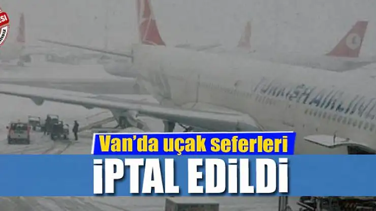Van'da uçak seferleri iptal edildi