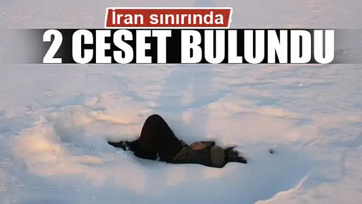 İran sınırında 2 ceset bulundu 