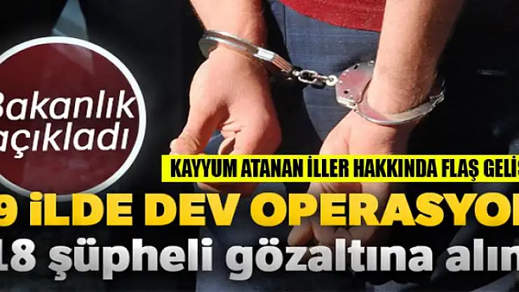 Bakanlık açıkladı... 29 ilde dev operasyon! 418 şüpheli gözaltına alındı
