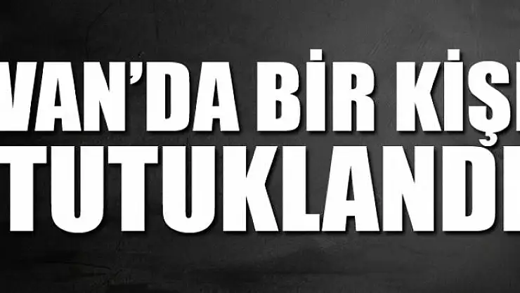 Teröristlere jeneratör temin eden şahıs tutuklandı