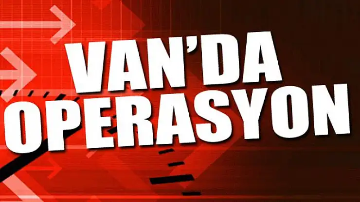 Van'da operasyon
