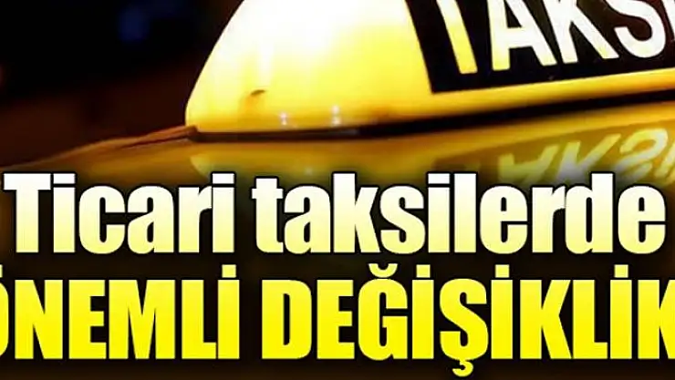 Ticari taksilerde önemli değişiklik