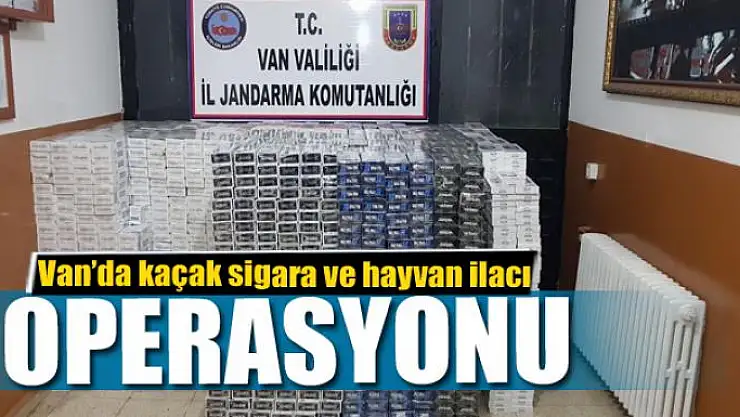 Van'da kaçak sigara ve hayvan ilacı operasyonu
