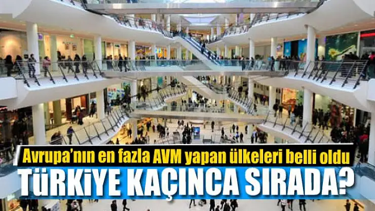 Avrupa'nın en fazla AVM yapan ülkeleri belli oldu