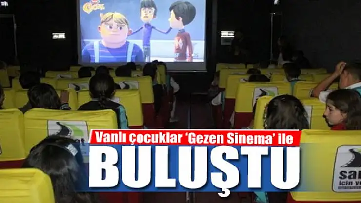 Vanlı çocuklar 'Gezen Sinema' ile buluştu