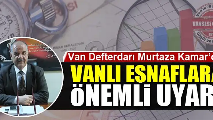 VANLI ESNAFLARA UYARI