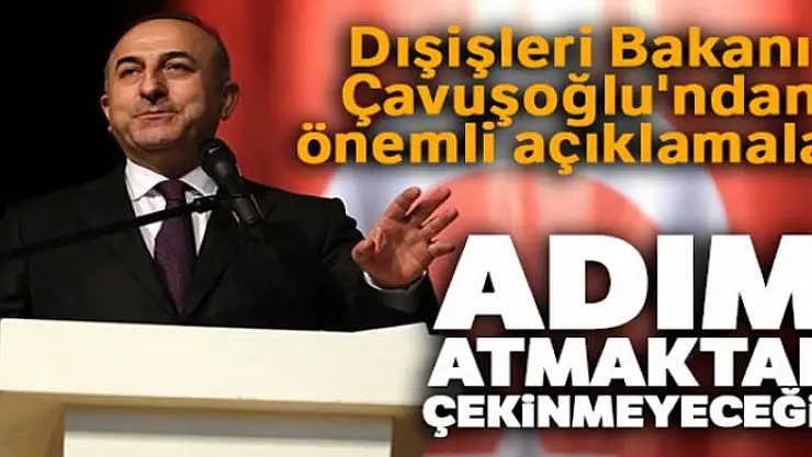 Dışişleri Bakanı Çavuşoğlu'ndan önemli açıklamalar!