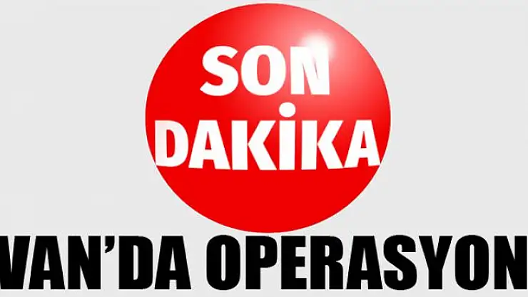 Van'da operasyon