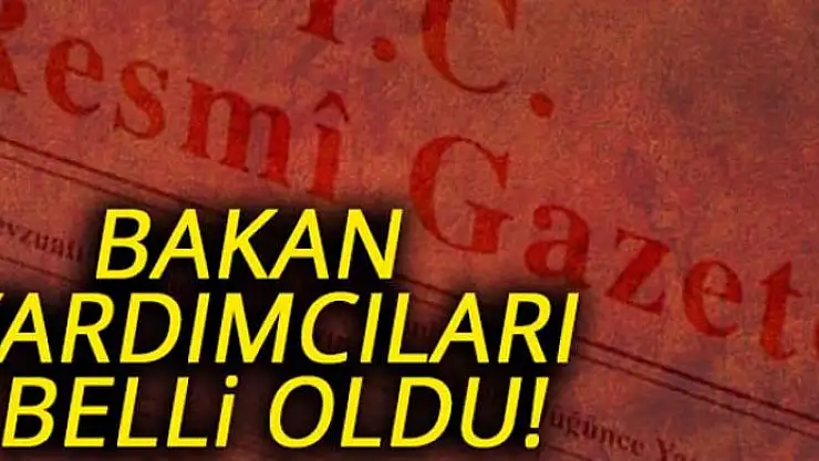 Bakan yardımcıları belli oldu