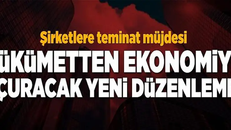Hükümetten ekonomiyi uçuracak yeni düzenleme  