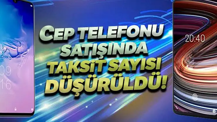 Cep telefonu satışında taksit sayısı düşürüldü