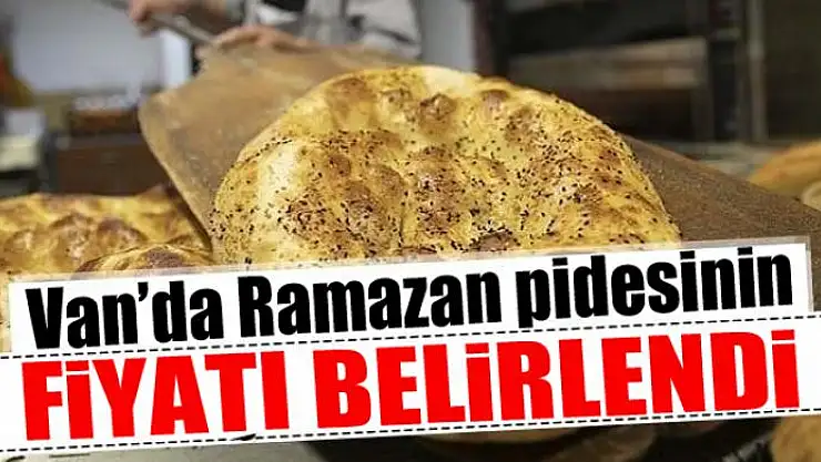 Van'da Ramazan pidesinin fiyatı belirlendi
