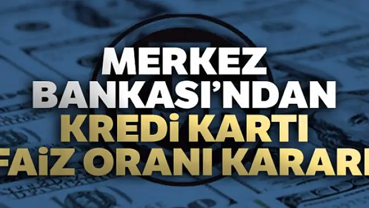 Merkez Bankası'ndan kredi kartı faiz oranı kararı