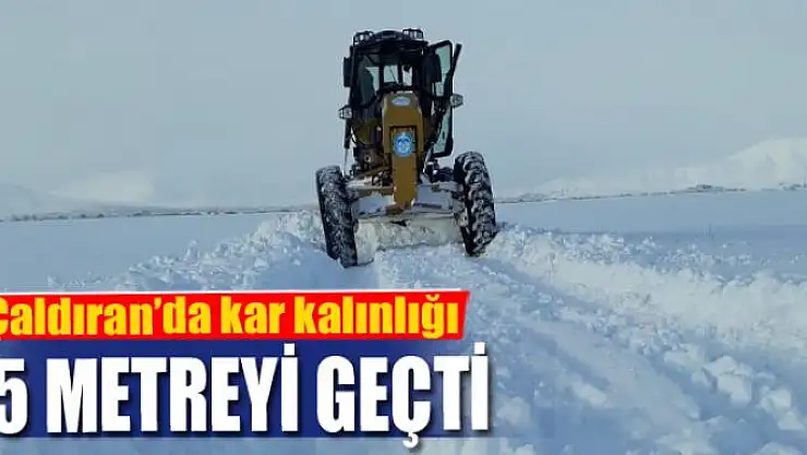 Çaldıran'da kar kalınlığı 1,5 metreyi geçti