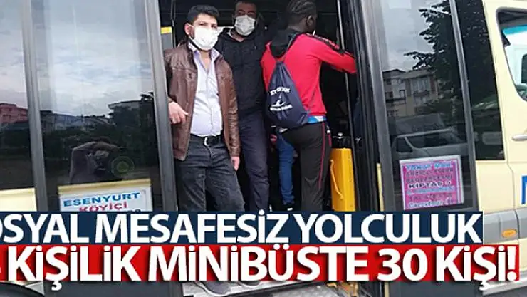 14 kişilik minibüste 30 kişi! Sosyal mesafesiz yolculuk