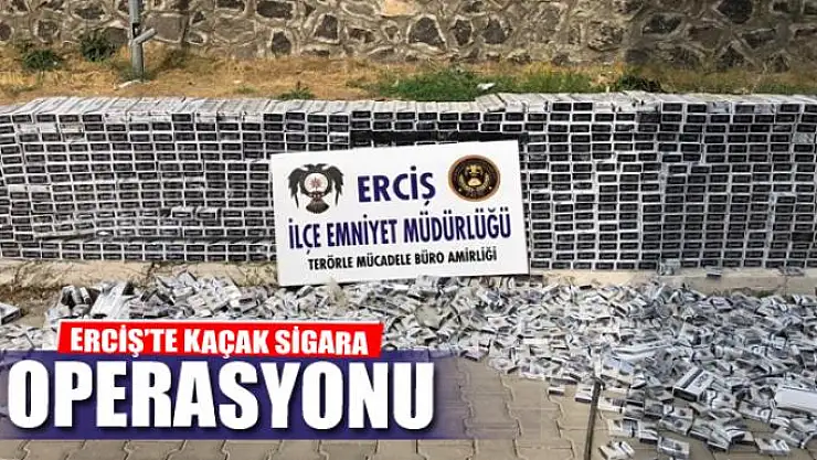 Erciş'te kaçak sigara operasyonu