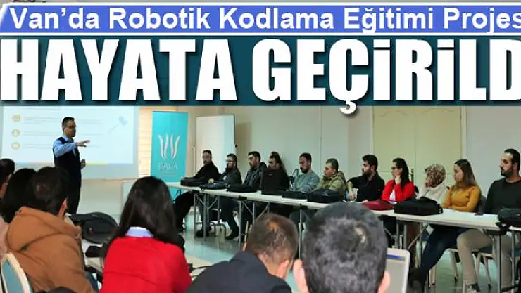 Van'da Robotik Kodlama Eğitimi Projesi hayata geçirildi