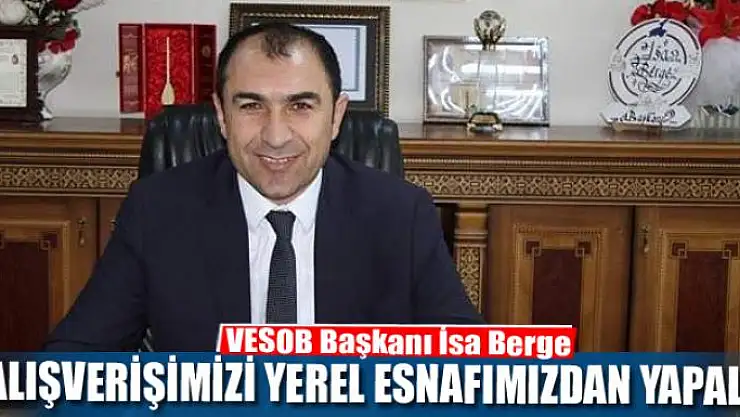 Berge: 'Bayram alışverişimizi yerel esnafımızdan yapalım'