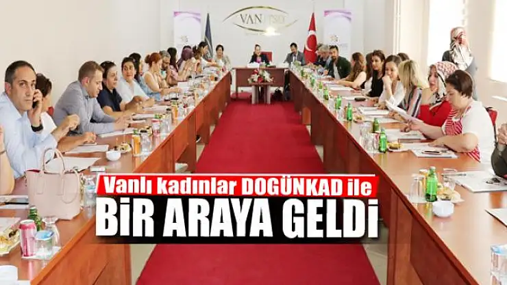 Vanlı kadınlar DOGÜNKAD ile bir araya geldi