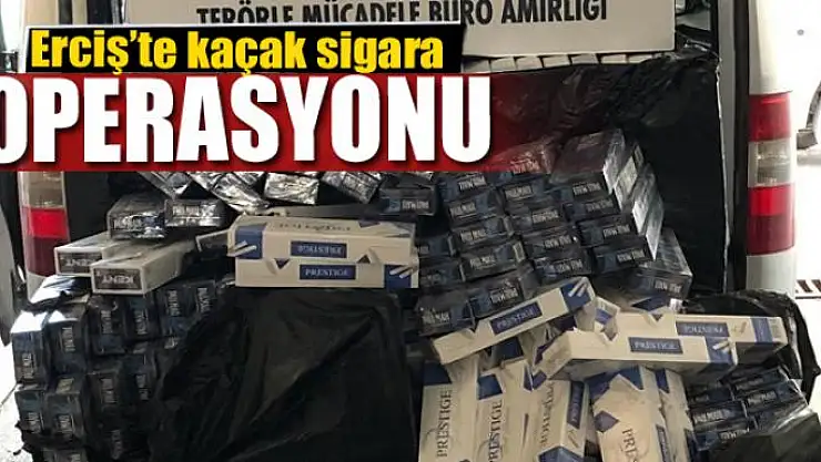 Erciş'te kaçak sigara operasyonu