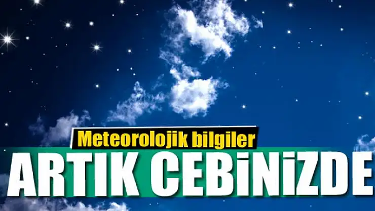 Meteorolojik bilgiler artık cebinizde