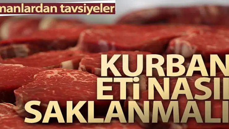 Kurban eti nasıl saklanmalı