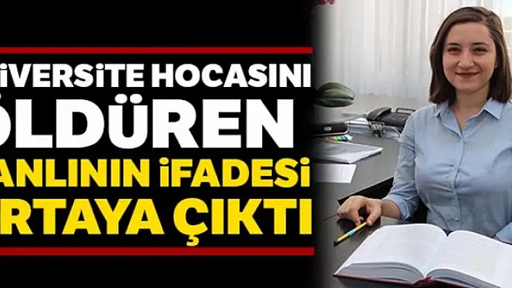 Üniversitede hocasını öldüren katil zanlısının emniyet ifadesi ortaya çıktı