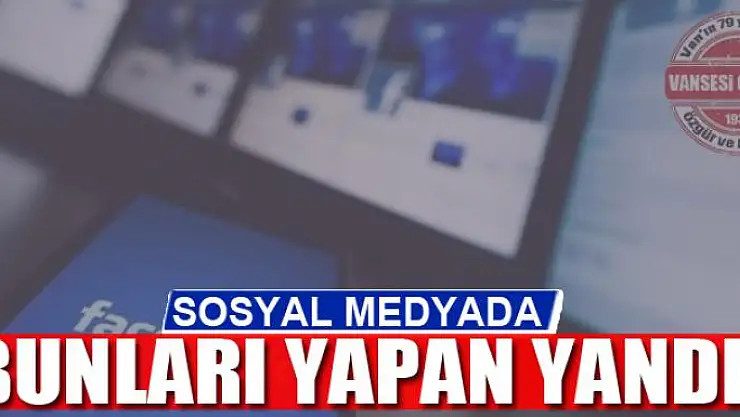 SOSYAL MEDYADA BUNLARI YAPAN YANDI