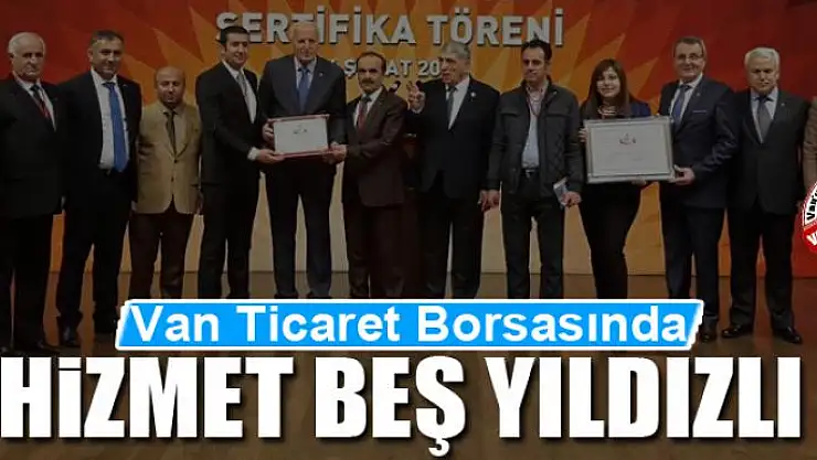 Van Ticaret Borsasında hizmet beş yıldızlı
