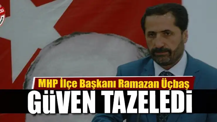 Ramazan Üçbaş güven tazeledi
